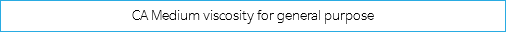 CA Medium viscosity for general purpose