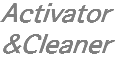 Activator
&Cleaner
