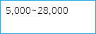 5,000~28,000