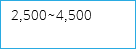  2,500~4,500